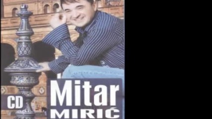Mitar Miric - Ima se moze se
