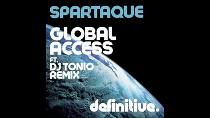 House™ Dj Spartaque - Global Access (dj Tonio Remix) [definitive]