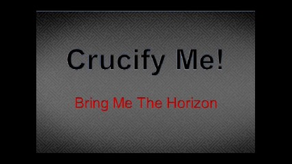 Crucify Me - Bring Me The Horizon