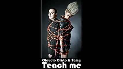 Claudio Cristo ft Tamy - Teach Me - Official Single 2011