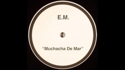 E.m. - Muchacha De Mar (alessio Mereu Remix) 