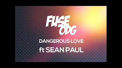 / New 2014 / Fuse Odg ft. Sean Paul - Dangerous Love