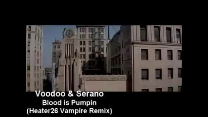 Voodoo _ Serano - Blood is Pumpin (heater26 Mix)