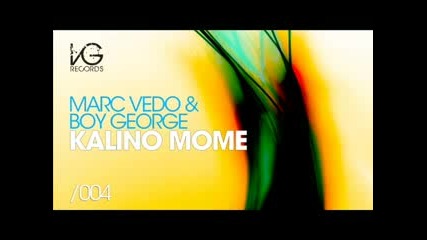 Dess ft. Marc Vedo & Boy George - Kalino Mome (original Mix)
