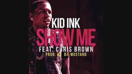 Kid Ink ft Chris Brown - Show Me (audio)