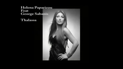 Helena Paparizou Feat George Sabanis - Thalassa (new 2010) 