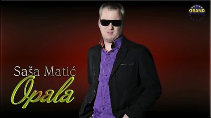Sasa Matic - Opala + превод