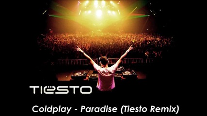 Coldplay - Paradise ( Tiesto Remix )