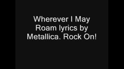 Wherever I May Roam Lyrics By Metallica