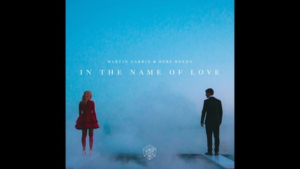 Martin Garrix & Bebe Rexha - In the Name of Love ( A U D I O )