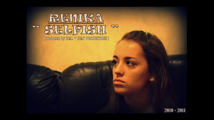 Renika - Selfish ( 2010 - 2011 )