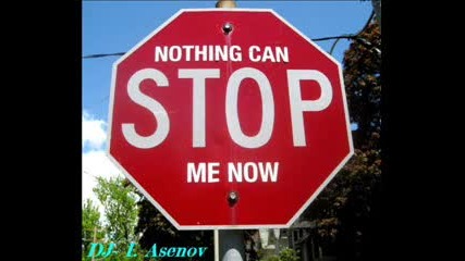 Dj - I. Asenov - Nothing Can Stop Me Now