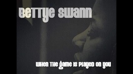 Bettye Swann - When The Game Is Played On You 