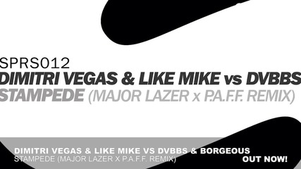 Dimitri Vegas _ Like Mike vs Dvbbs _ Borgeous - Stampede (major Lazer x P.a.f.f. Remix)