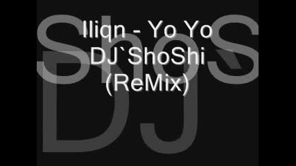 iliqn - Yo Yo Dj Shoshi (remix) 