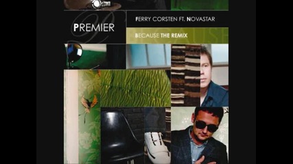 Ferry Corsten feat. Novastar - Because The Remix