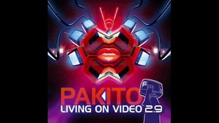 Pakito Living On Video Original Mix 