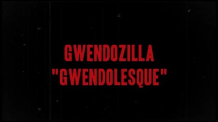 Gwendozilla - Gwendolesque (official Video Hd)