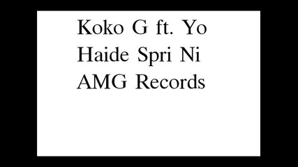 Koko G ft. Yo - Haide Spri Ni 