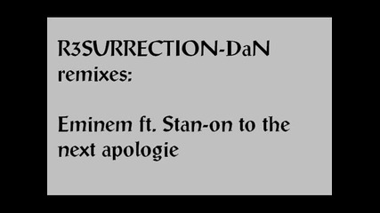 Dan remixes-eminem ft. Stan-on to the next apologie