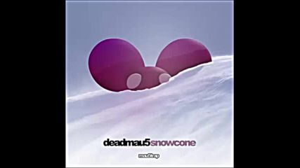 *2016* Deadmau5 - Snowcone