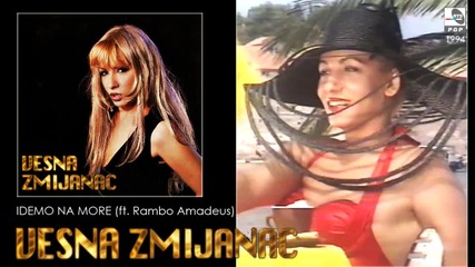 Vesna Zmijanac - Idemo na more ft. Rambo Amadeus - (Audio 1994)