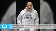 Lawyers May Try to Use Bill Cosby's Own Words Against Him