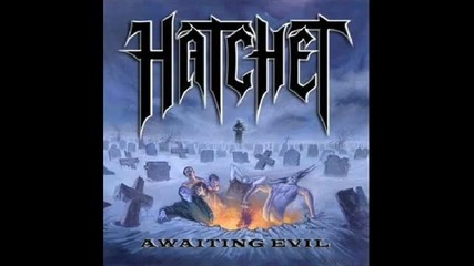 Hatchet - Awaiting Evil 