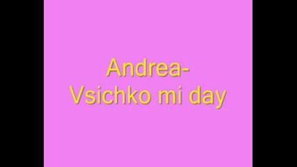 Andrea - Vsichko Mi Day