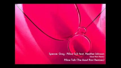 Spencer Gray feat. Heather Johnson & Robert Owens - Pillow Talk (asad Rizvi Rmx) 