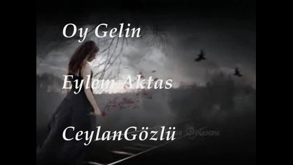 Oy Gelin - Eylem Aktas