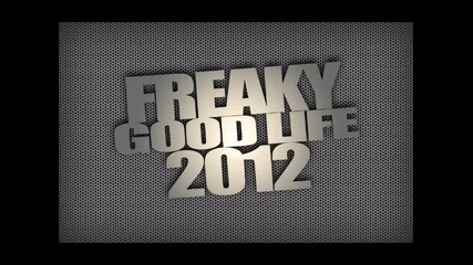 2012 !!!!!!!!!!!! Freaky - Good life
