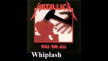 Metallica - Whiplash