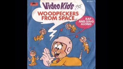 Video Kids - Woodpeckers From Space (1984)