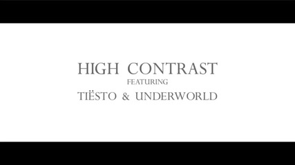 High Contrast feat Tiеsto and Underworld - The First Note Is Silent