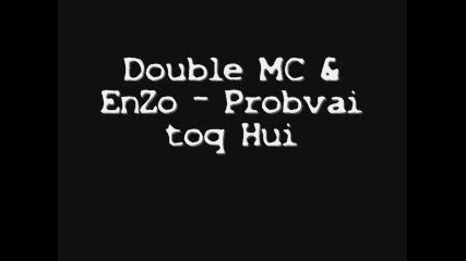 Double Mc ft. Enzo - Probvai toq hui 
