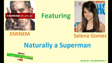 Eminem feat Selena Gomez - Naturally a Superman