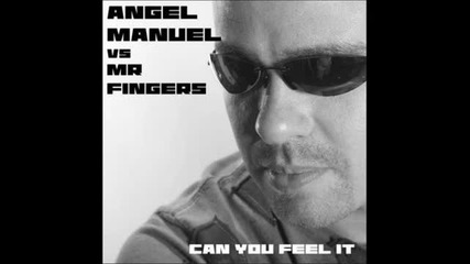 Mr. Fingers - Can You Feel It [angel_s Rework]