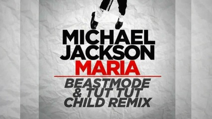Michael Jackson - Maria (dubstep) ( Beastmode & Tut Tut Child Remix ) 2012