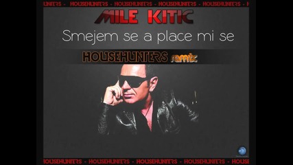 Mile Kitic - Smejem Se,a Place Mi Se (house Hunters When Meets Balkan Remix 2012)