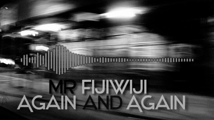 Again and Again - Mr Fijiwiji (2011)