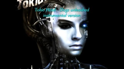 Tokio Hotel - Dogs unleashed - instrumental version (humanoid) 