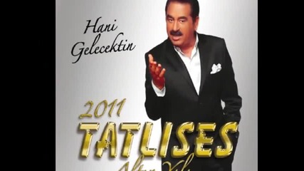 New 2010 Ibrahim Tatlises - Hani Gelecektin 