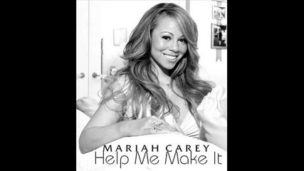 [full Song] Mariah Carey Help Me Make It