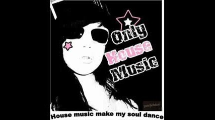 - - - only House Music 