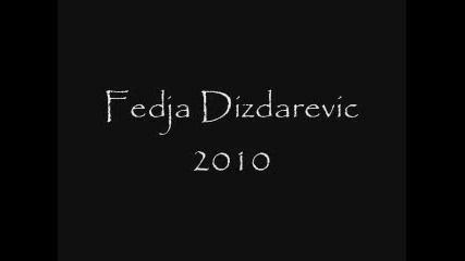 Fedja Dizdarevic 2010 - Dalje idem sam 