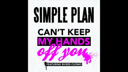 Simple Plan - Can`t Keep My Hands Off You