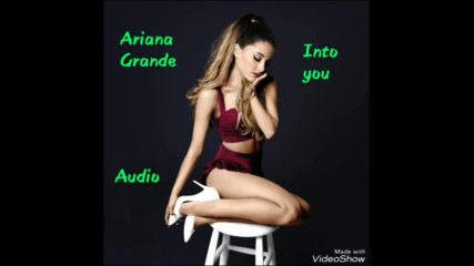 Into you Ariana Grande (audio)
