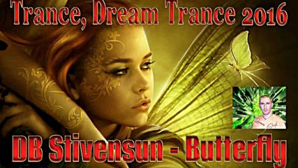 Db Stivensun - Butterfly ( Bulgarian Trance, Piano & Dream Trance Music 2016 )