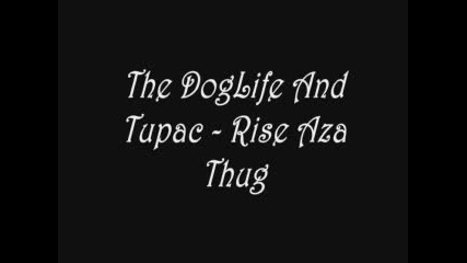 The Doglife And Tupac - Rise Aza Thug